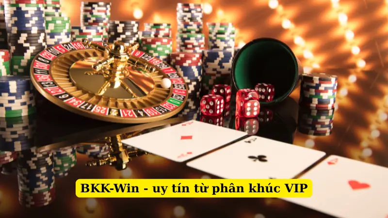 BKK-Win - uy tín từ phân khúc VIP